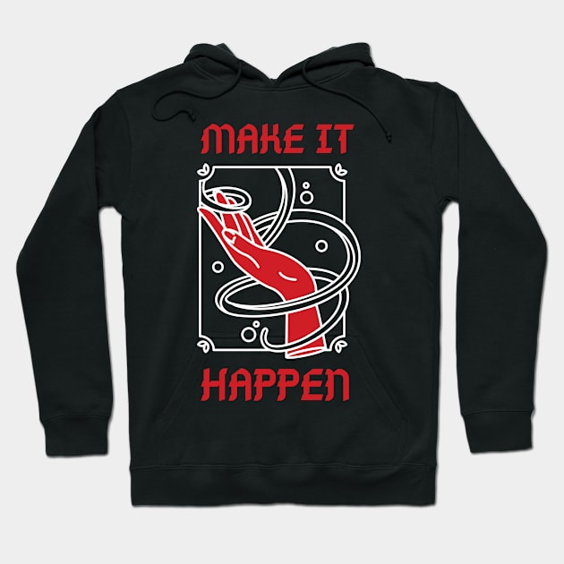 Make It Happen Hoodie by Sultrix Designs